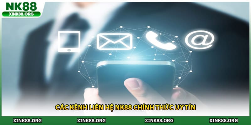 Các kênh liên hệ NK88 chính thức uy tín