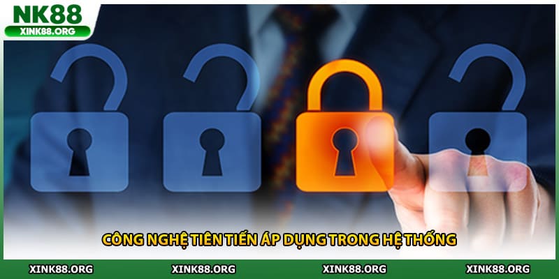 Công nghệ tiên tiến áp dụng trong hệ thống
