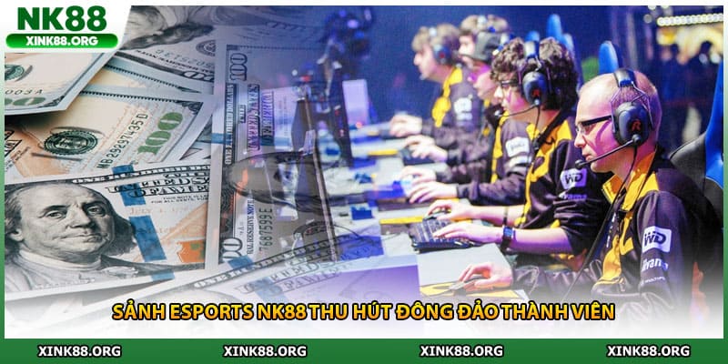 Sảnh esports NK88 thu hút đông đảo thành viên