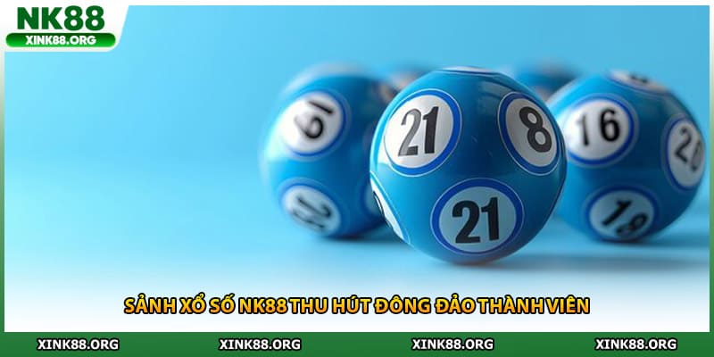 Sảnh xổ số NK88 thu hút đông đảo thành viên